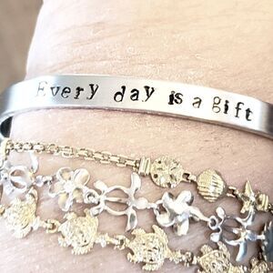 Every day is a gift, Aluminum cuff br…